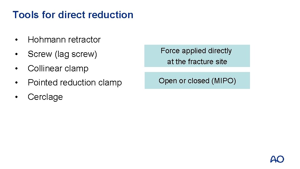 Tools for direct reduction • Hohmann retractor • Screw (lag screw) • Collinear clamp