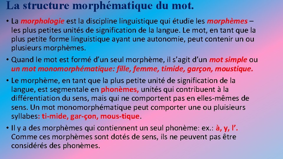 La structure morphématique du mot. • La morphologie est la discipline linguistique qui étudie La structure morphématique du mot. • La morphologie est la discipline linguistique qui étudie