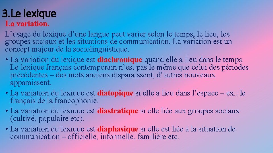 3. Le lexique La variation. L’usage du lexique d’une langue peut varier selon le 3. Le lexique La variation. L’usage du lexique d’une langue peut varier selon le