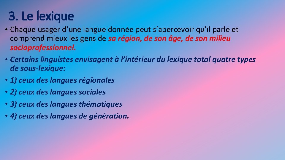 3. Le lexique • Chaque usager d’une langue donnée peut s’apercevoir qu’il parle et 3. Le lexique • Chaque usager d’une langue donnée peut s’apercevoir qu’il parle et