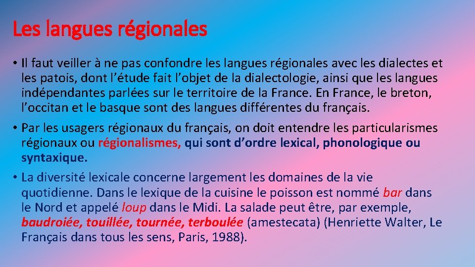Les langues régionales • Il faut veiller à ne pas confondre les langues régionales Les langues régionales • Il faut veiller à ne pas confondre les langues régionales