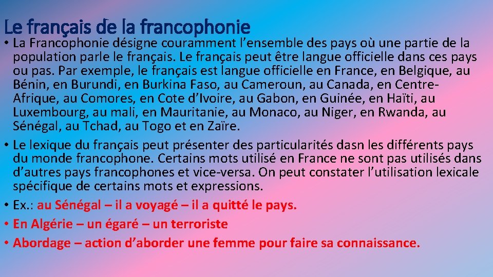 Le français de la francophonie • La Francophonie désigne couramment l’ensemble des pays où Le français de la francophonie • La Francophonie désigne couramment l’ensemble des pays où