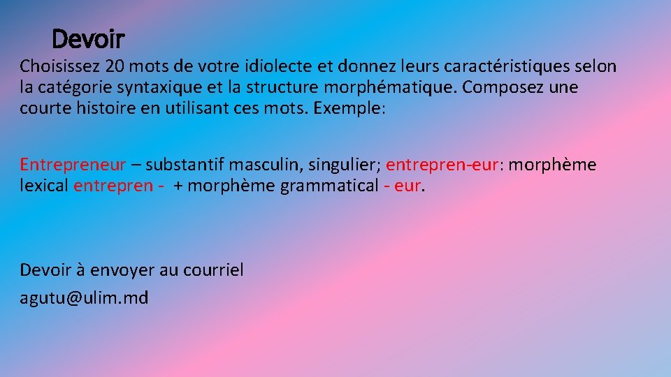 Devoir Choisissez 20 mots de votre idiolecte et donnez leurs caractéristiques selon la catégorie Devoir Choisissez 20 mots de votre idiolecte et donnez leurs caractéristiques selon la catégorie