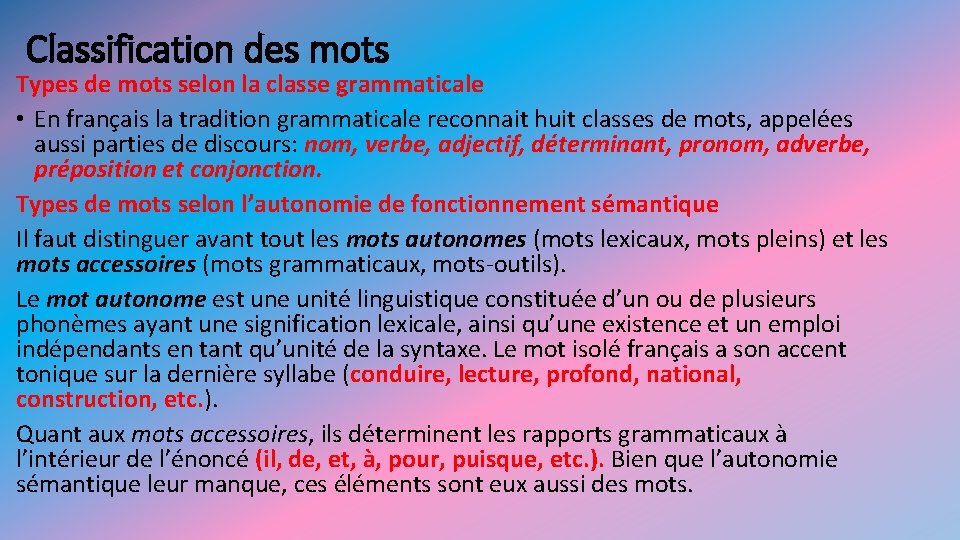 Classification des mots Types de mots selon la classe grammaticale • En français la Classification des mots Types de mots selon la classe grammaticale • En français la