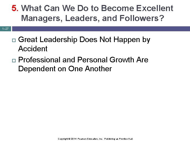 5. What Can We Do to Become Excellent Managers, Leaders, and Followers? 1– 27
