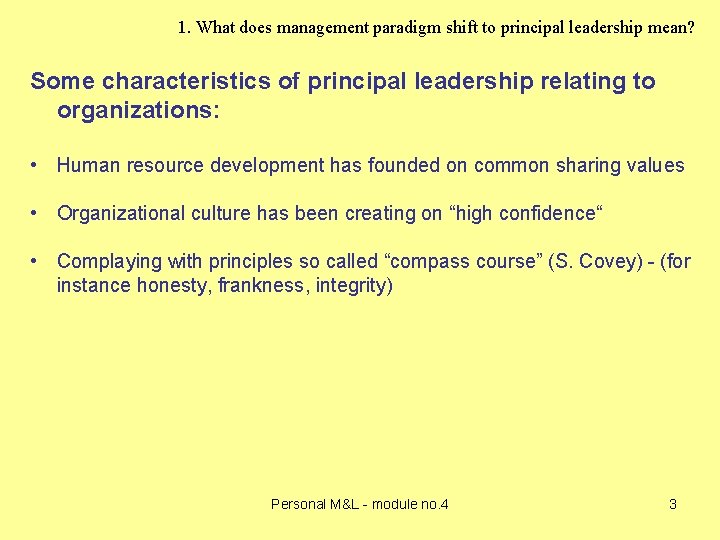 1. What does management paradigm shift to principal leadership mean? Some characteristics of principal 1. What does management paradigm shift to principal leadership mean? Some characteristics of principal