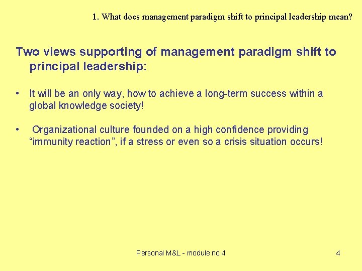 1. What does management paradigm shift to principal leadership mean? Two views supporting of 1. What does management paradigm shift to principal leadership mean? Two views supporting of