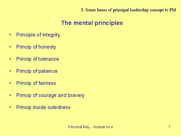 3. Some bases of principal leadership concept to PM The mental principles • Principle 3. Some bases of principal leadership concept to PM The mental principles • Principle