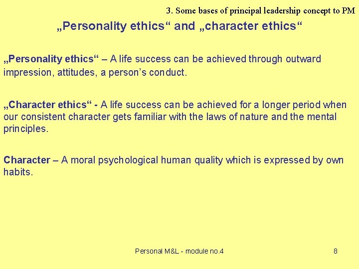 3. Some bases of principal leadership concept to PM „Personality ethics“ and „character ethics“ 3. Some bases of principal leadership concept to PM „Personality ethics“ and „character ethics“