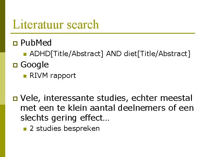 Literatuur search p Pub. Med n p Google n p ADHD[Title/Abstract] AND diet[Title/Abstract] RIVM