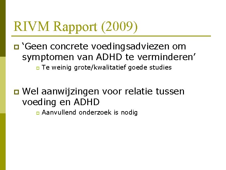 RIVM Rapport (2009) p ‘Geen concrete voedingsadviezen om symptomen van ADHD te verminderen’ p