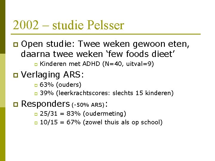 2002 – studie Pelsser p Open studie: Twee weken gewoon eten, daarna twee weken