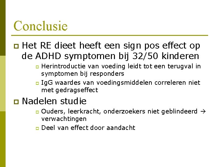 Conclusie p Het RE dieet heeft een sign pos effect op de ADHD symptomen