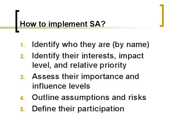 How to implement SA? 1. 2. 3. 4. 5. Identify who they are (by