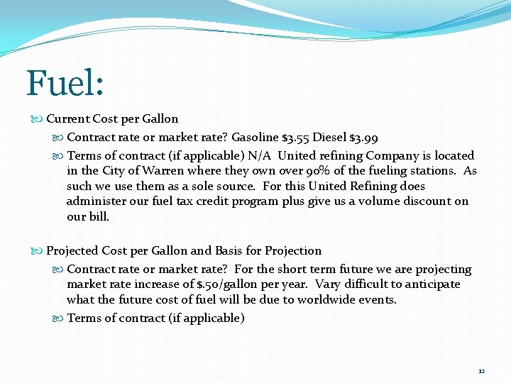 Fuel: Current Cost per Gallon Contract rate or market rate? Gasoline $3. 55 Diesel