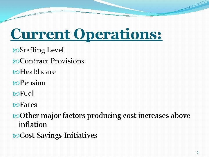 Current Operations: Staffing Level Contract Provisions Healthcare Pension Fuel Fares Other major factors producing
