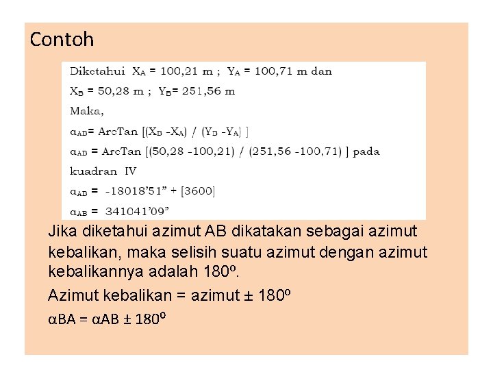 Contoh Jika diketahui azimut AB dikatakan sebagai azimut kebalikan, maka selisih suatu azimut dengan