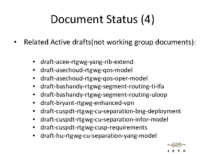 Document Status (4) • Related Active drafts(not working group documents): • • • draft-acee-rtgwg-yang-rib-extend