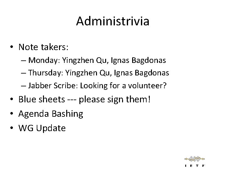 Administrivia • Note takers: – Monday: Yingzhen Qu, Ignas Bagdonas – Thursday: Yingzhen Qu,