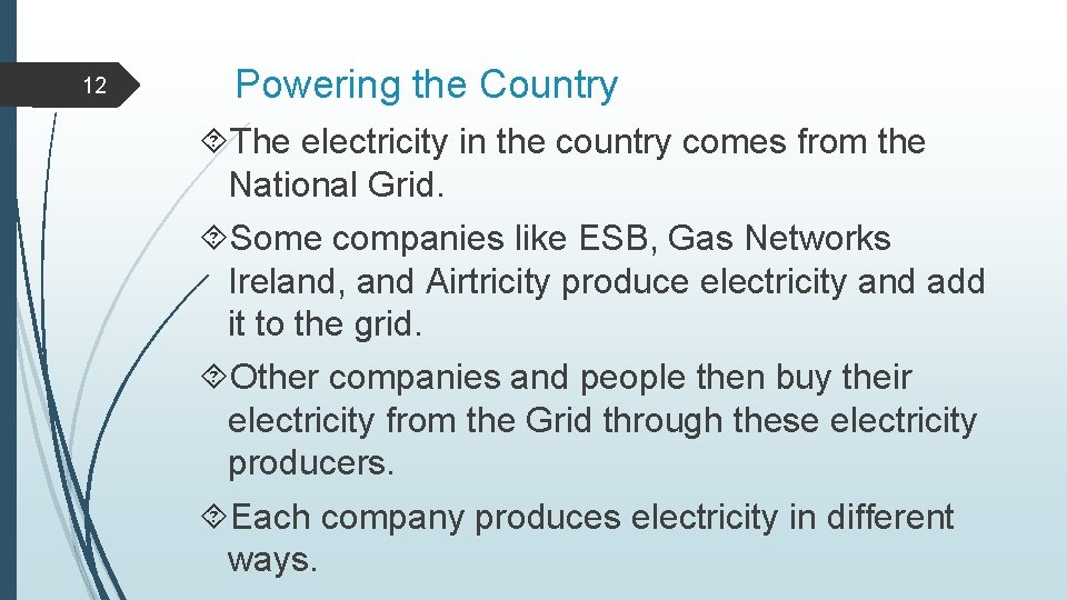 12 Powering the Country The electricity in the country comes from the National Grid.