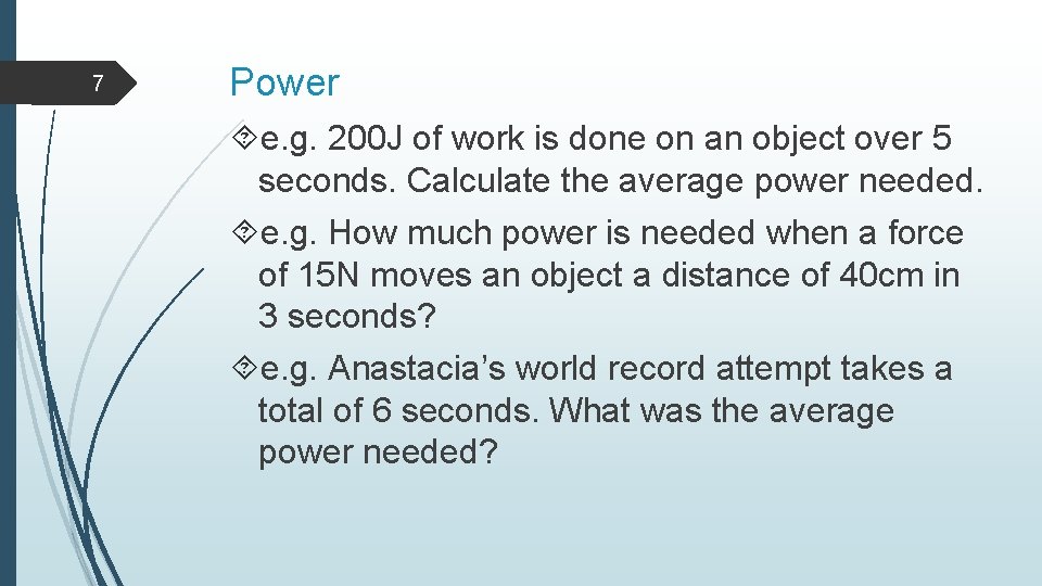 7 Power e. g. 200 J of work is done on an object over