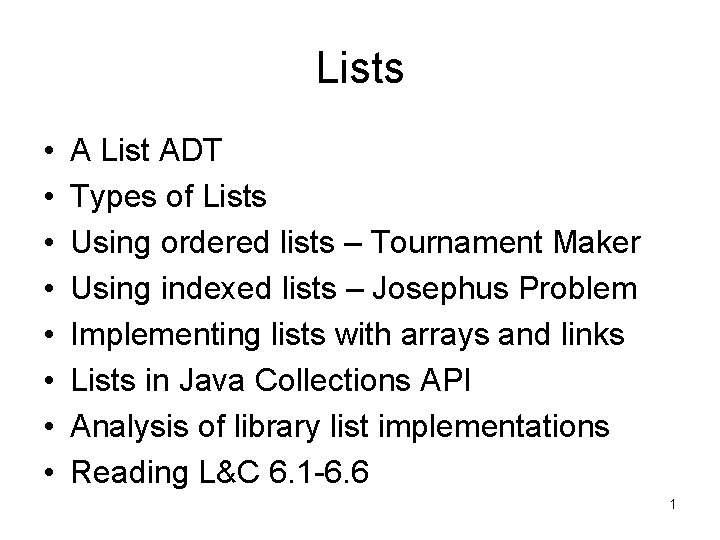 Lists • • A List ADT Types of Lists Using ordered lists – Tournament