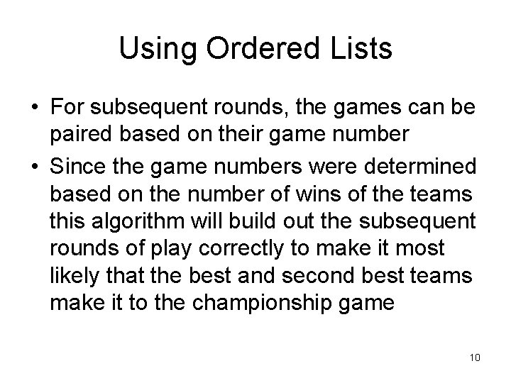 Using Ordered Lists • For subsequent rounds, the games can be paired based on