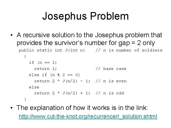 Josephus Problem • A recursive solution to the Josephus problem that provides the survivor’s