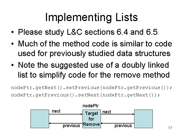 Implementing Lists • Please study L&C sections 6. 4 and 6. 5 • Much