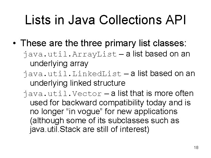Lists in Java Collections API • These are three primary list classes: java. util.