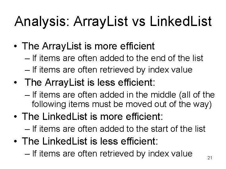 Analysis: Array. List vs Linked. List • The Array. List is more efficient –
