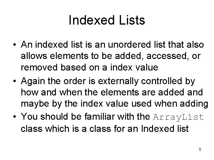 Indexed Lists • An indexed list is an unordered list that also allows elements