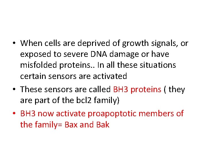  • When cells are deprived of growth signals, or exposed to severe DNA