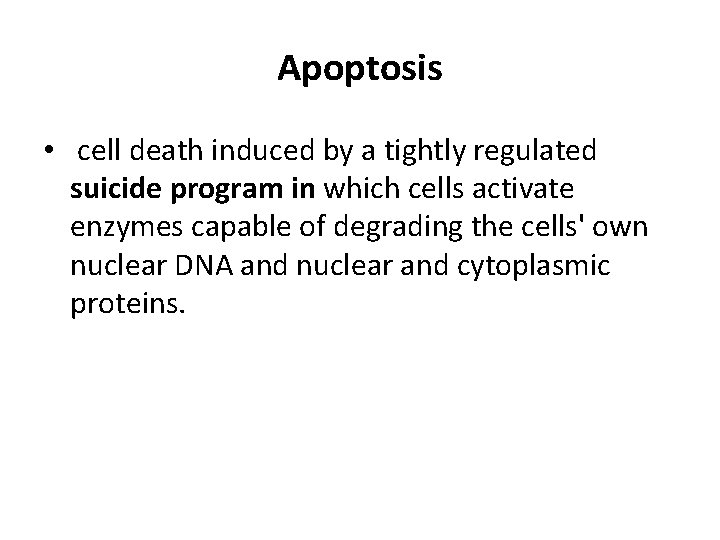 Apoptosis • cell death induced by a tightly regulated suicide program in which cells