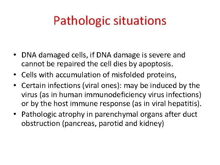 Pathologic situations • DNA damaged cells, if DNA damage is severe and cannot be