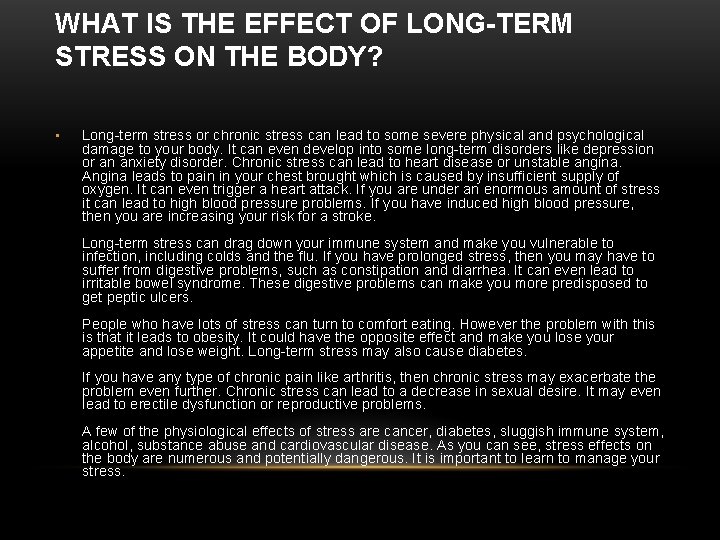 WHAT IS THE EFFECT OF LONG-TERM STRESS ON THE BODY? • Long-term stress or
