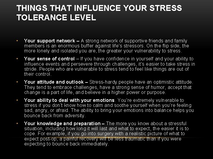 THINGS THAT INFLUENCE YOUR STRESS TOLERANCE LEVEL • Your support network – A strong