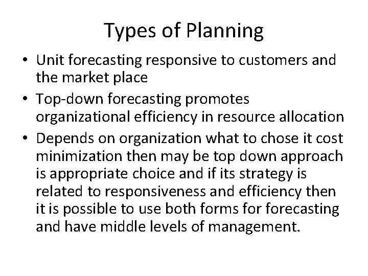 Types of Planning • Unit forecasting responsive to customers and the market place •
