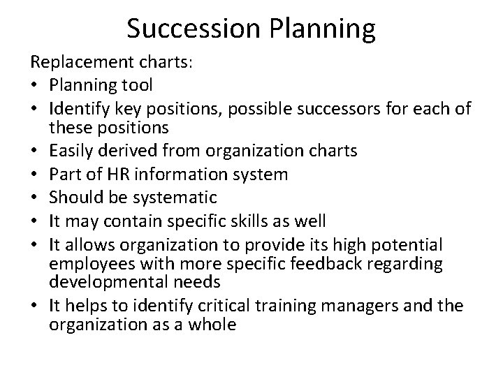 Succession Planning Replacement charts: • Planning tool • Identify key positions, possible successors for