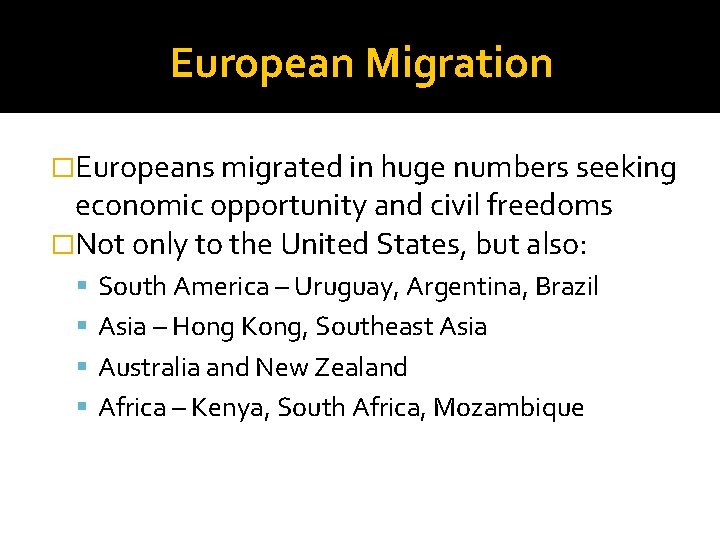 European Migration �Europeans migrated in huge numbers seeking economic opportunity and civil freedoms �Not