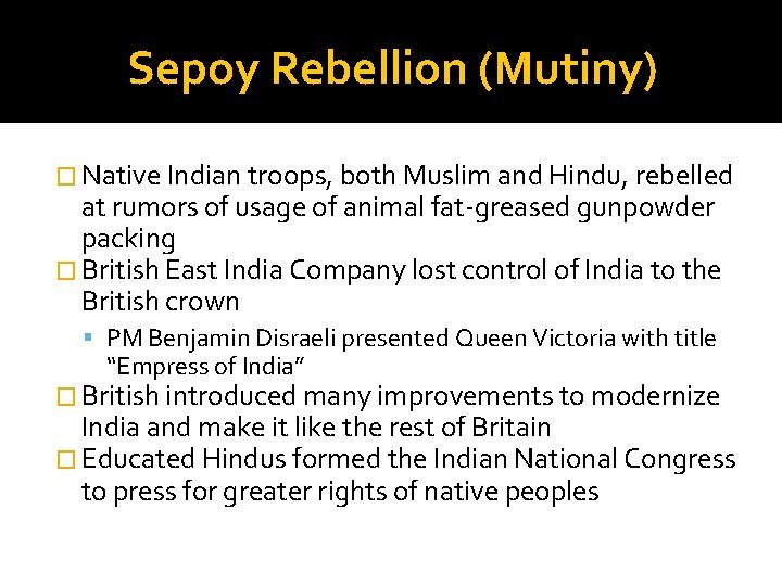 Sepoy Rebellion (Mutiny) � Native Indian troops, both Muslim and Hindu, rebelled at rumors