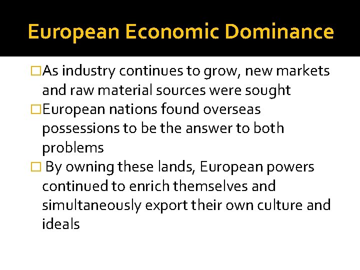 European Economic Dominance �As industry continues to grow, new markets and raw material sources