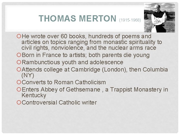 THOMAS MERTON (1915 -1968) He wrote over 60 books, hundreds of poems and articles