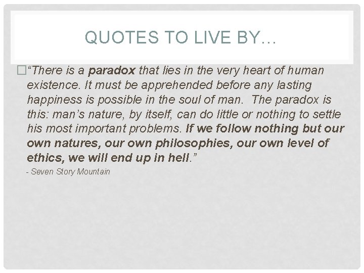 QUOTES TO LIVE BY… �“There is a paradox that lies in the very heart