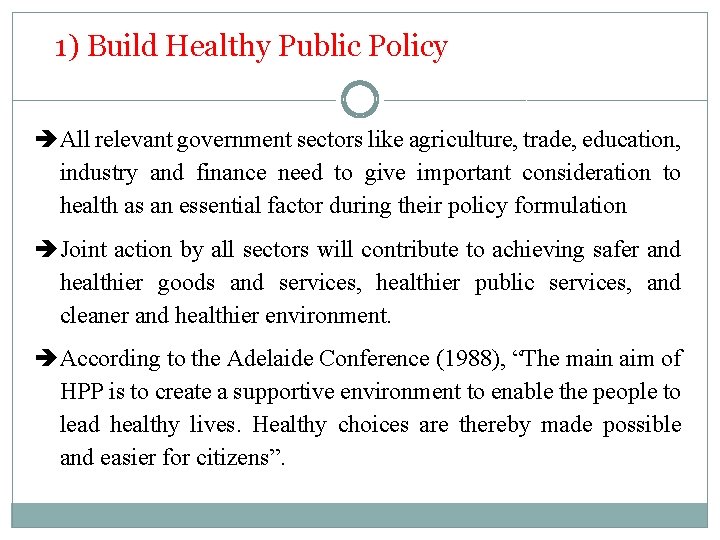 1) Build Healthy Public Policy All relevant government sectors like agriculture, trade, education, industry