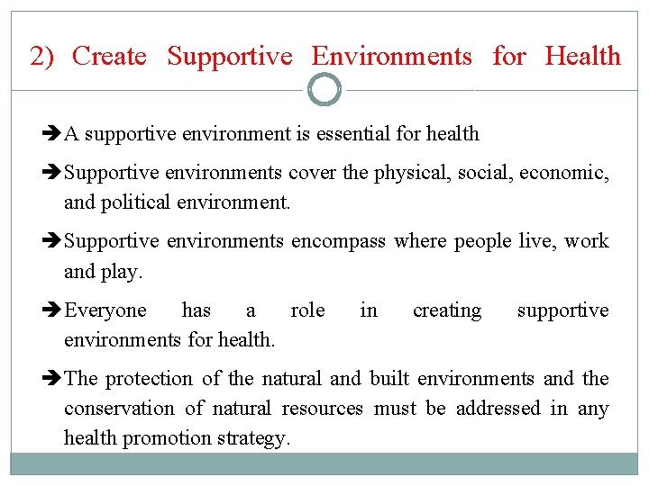 2) Create Supportive Environments for Health A supportive environment is essential for health Supportive