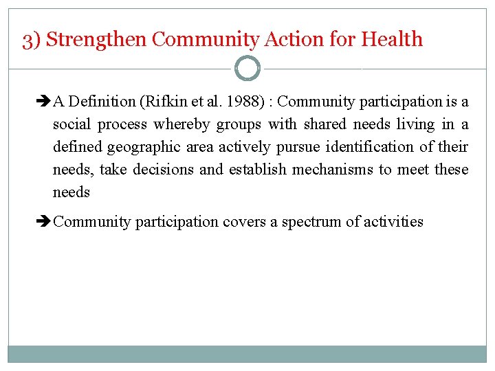 3) Strengthen Community Action for Health A Definition (Rifkin et al. 1988) : Community