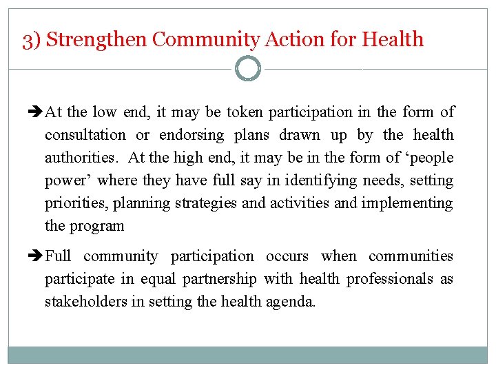 3) Strengthen Community Action for Health At the low end, it may be token