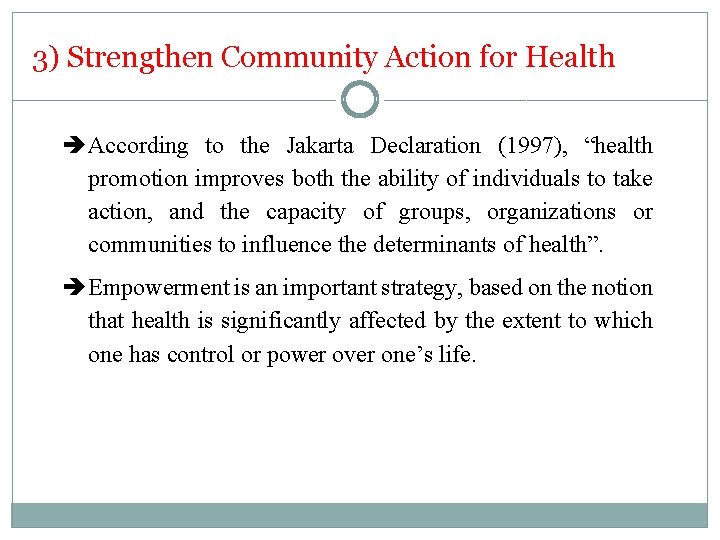 3) Strengthen Community Action for Health According to the Jakarta Declaration (1997), “health promotion