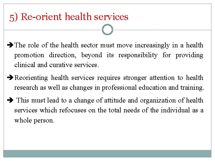 5) Re-orient health services The role of the health sector must move increasingly in